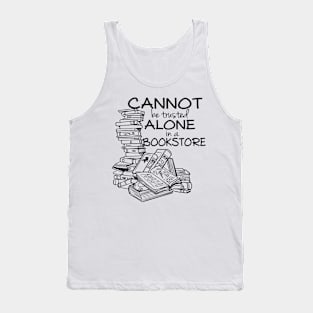 Cannot be Trusted Alone in a Bookstore (blk) Tank Top